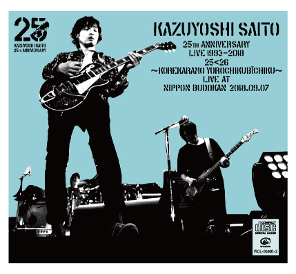 KAZUYOSHI SAITO - 25th anniversary live 1993-2018 25<26-01